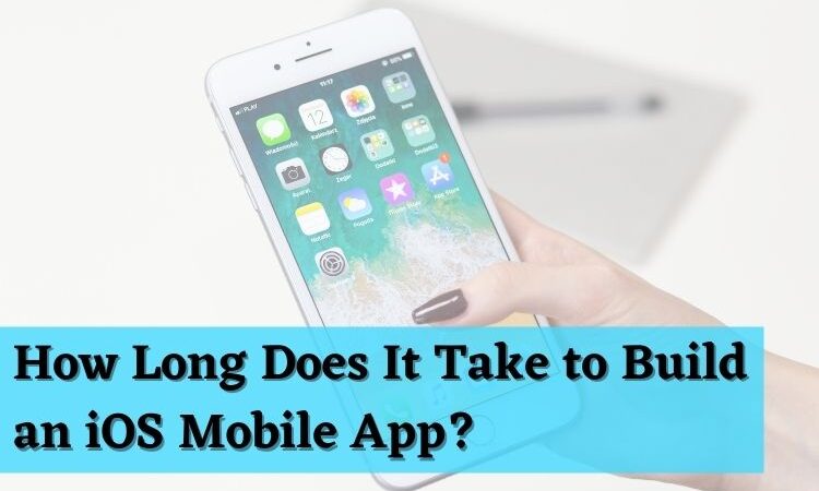 How Long Does It Take to Build an iOS Mobile App?