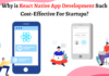 Why is React Native App Development Such Cost-Effective For Startups?