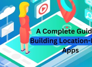 A Complete Guide to Building Location-Based Apps Building Location-Based Apps