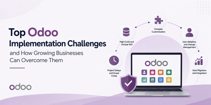Top Odoo Implementation Challenges and How Growing Businesses Can Overcome Them